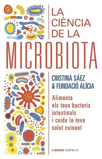 CIENCIA DE LA MICROBIOTA, LA  | 9788448029920 | FUNDACIÓN ALÍCIA ; SAEZ, CRISTINA | Llibreria La Gralla | Llibreria online de Granollers