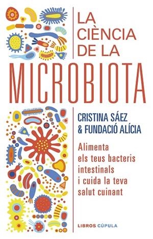 CIENCIA DE LA MICROBIOTA, LA | 9788448029920 | FUNDACIÓN ALÍCIA ; SAEZ, CRISTINA | Llibreria La Gralla | Llibreria online de Granollers
