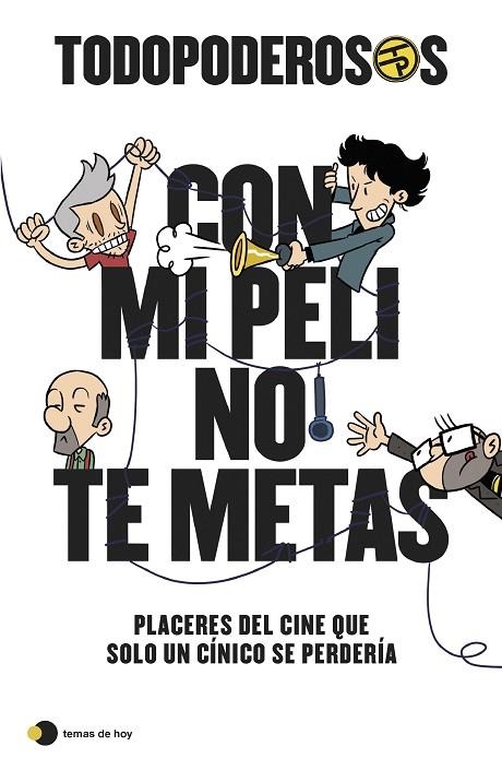 TODOPODEROSOS CON MI PELI NO TE METAS | 9788499989341 | GÓMEZ-JURADO, JUAN ; GONZÁLEZ-CAMPOS, ARTURO ;  CORTÉS, RODRIGO ; CANSADO, JAVIER | Llibreria La Gralla | Llibreria online de Granollers