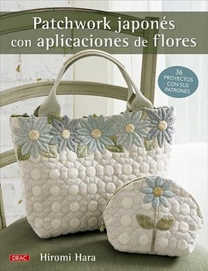 PATCHWORK JAPONÉS CON APLICACIONES DE FLORES | 9788498747201 | HARA, HIROMI | Llibreria La Gralla | Llibreria online de Granollers