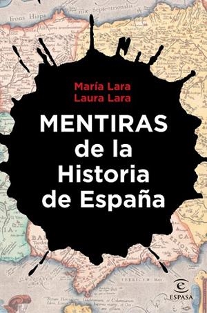 MENTIRAS DE LA HISTORIA DE ESPAÑA | 9788467067354 | LARA, LAURA / LARA, MARÍA | Llibreria La Gralla | Llibreria online de Granollers