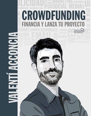 CROWDFUNDING. FINANCIA Y LANZA TU PROYECTO | 9788441545359 | ACCONCIA, VALENTÍ | Llibreria La Gralla | Llibreria online de Granollers