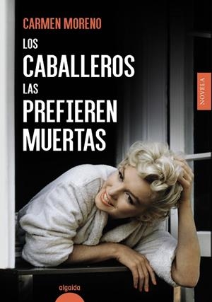 LOS CABALLEROS LAS PREFIEREN MUERTAS | 9788491896616 | MORENO, CARMEN | Llibreria La Gralla | Llibreria online de Granollers