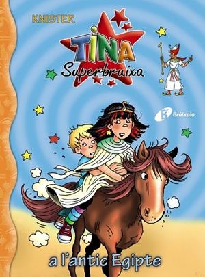 TINA SUPERBRUIXA, 27. TINA SUPERBRUIXA A L'ANTIC EGIPTE | 9788413492049 | KNISTER | Llibreria La Gralla | Llibreria online de Granollers