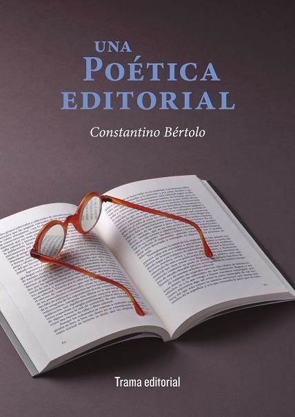 UNA POÉTICA EDITORIAL | 9788418941573 | BÉRTOLO CADENAS, CONSTANTINO | Llibreria La Gralla | Llibreria online de Granollers
