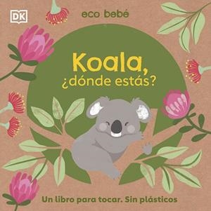 KOALA, ¿DÓNDE ESTÁS? | 9780241559758 | DK, | Llibreria La Gralla | Llibreria online de Granollers
