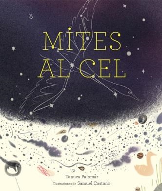 MITES AL CEL  | 9788412504941 | PALOMAR, TANUCA ; CASTAÑO, SAMUEL  (ILUSTR.) | Llibreria La Gralla | Llibreria online de Granollers