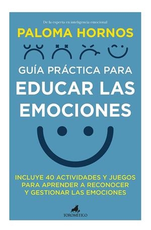 GUÍA PRÁCTICA PARA EDUCAR LAS EMOCIONES | 9788418648816 | HORNOS, PALOMA  | Llibreria La Gralla | Librería online de Granollers
