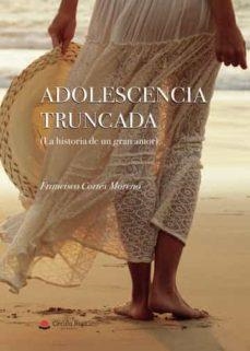ADOLESCENCIA TRUNCADA | 9788411288910 | CORTÉS MORENO, FRANCISCO | Llibreria La Gralla | Librería online de Granollers