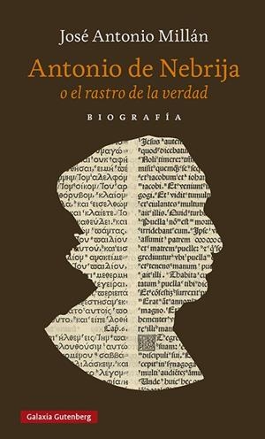 ANTONIO DE NEBRIJA O EL RASTRO DE LA VERDAD | 9788418807732 | MILLÁN, JOSÉ ANTONIO | Llibreria La Gralla | Librería online de Granollers