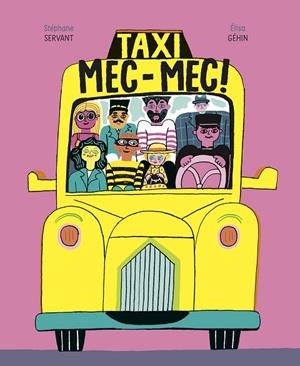 TAXI MEC-MEC! | 9788418690273 | GÉHIN, ÉLISA / SERVANT, STÉPHANE | Llibreria La Gralla | Librería online de Granollers
