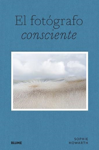 EL FOTÓGRAFO CONSCIENTE | 9788419094643 | HOWARTH, SOPHIE | Llibreria La Gralla | Llibreria online de Granollers