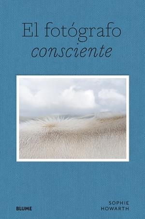 EL FOTÓGRAFO CONSCIENTE | 9788419094643 | HOWARTH, SOPHIE | Llibreria La Gralla | Llibreria online de Granollers