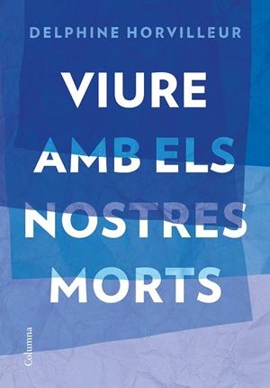 VIURE AMB ELS NOSTRES MORTS | 9788466429634 | HORVILLEUR, DELPHINE | Llibreria La Gralla | Librería online de Granollers