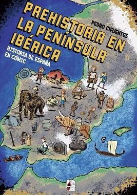 HISTORIA DE ESPAÑA EN CÓMIC. LA PREHISTORIA EN LA PENÍNSULA IBÉRICA | 9788412105360 | CIFUENTES, PEDRO | Llibreria La Gralla | Librería online de Granollers