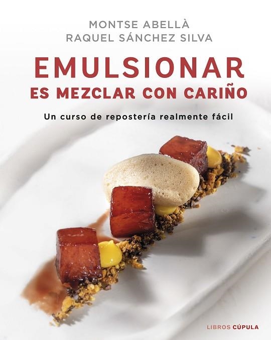 EMULSIONAR ES MEZCLAR CON CARIÑO | 9788448029883 | SÁNCHEZ SILVA, RAQUEL / ABELLÀ, MONTSE | Llibreria La Gralla | Llibreria online de Granollers