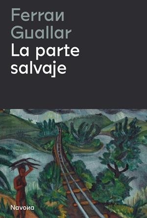 PARTE SALVAJE, LA | 9788419311153 | GUALLAR, FERRAN | Llibreria La Gralla | Librería online de Granollers