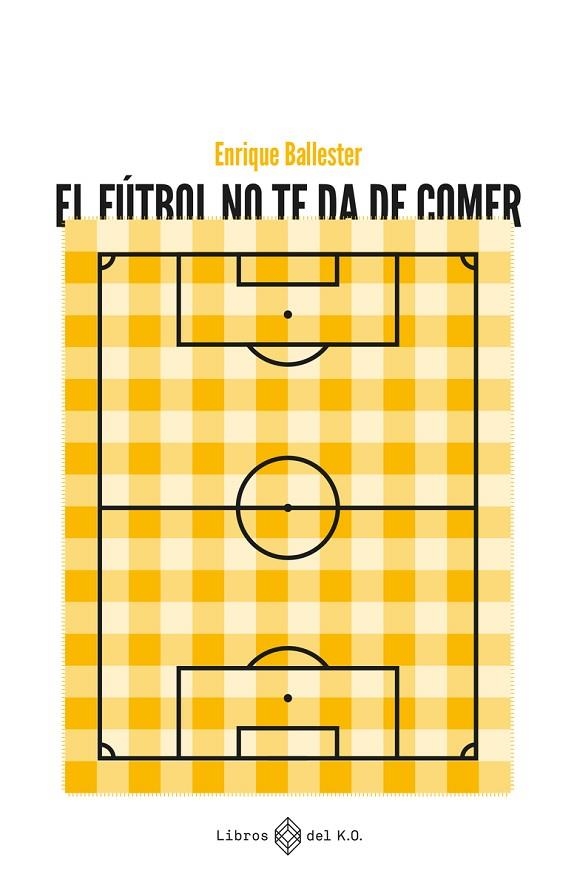 FÚTBOL NO TE DA DE COMER, EL | 9788419119223 | BALLESTER, ENRIQUE | Llibreria La Gralla | Librería online de Granollers