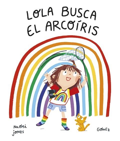 LOLA BUSCA EL ARCOÍRIS | 9788419253170 | JONES, NAOMI | Llibreria La Gralla | Librería online de Granollers