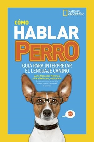 CÓMO HABLAR PERRO | 9788482988283 | WEITZMAN, GARY ; ALEXANDER NEWMAN, ALINE | Llibreria La Gralla | Librería online de Granollers