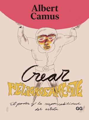 CREAR PELIGROSAMENTE | 9788425233951 | CAMUS, ALBERT | Llibreria La Gralla | Librería online de Granollers