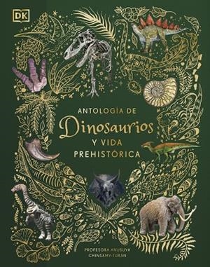 ANTOLOGÍA DE DINOSAURIOS Y VIDA PREHISTÓRICA (ÁLBUM ILUSTRADO) | 9780241583340 | CHINSAMY-TURAN, ANUSUYA | Llibreria La Gralla | Llibreria online de Granollers