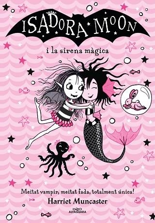 LA ISADORA MOON I LA SIRENA MÀGICA (GRANS HISTÒRIES DE LA ISADORA MOON 5) | 9788418915956 | MUNCASTER, HARRIET | Llibreria La Gralla | Librería online de Granollers