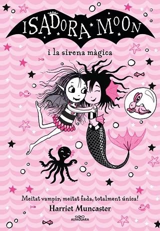 LA ISADORA MOON I LA SIRENA MÀGICA (GRANS HISTÒRIES DE LA ISADORA MOON 5) | 9788418915956 | MUNCASTER, HARRIET | Llibreria La Gralla | Llibreria online de Granollers