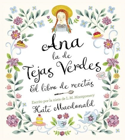 ANA, LA DE TEJAS VERDES. EL LIBRO DE RECETAS | 9788418820847 | MACDONALD, KATE ;  MONTGOMERY, LUCY MAUD | Llibreria La Gralla | Librería online de Granollers