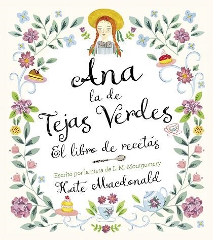 ANA, LA DE TEJAS VERDES. EL LIBRO DE RECETAS | 9788418820847 | MACDONALD, KATE ;  MONTGOMERY, LUCY MAUD | Llibreria La Gralla | Llibreria online de Granollers