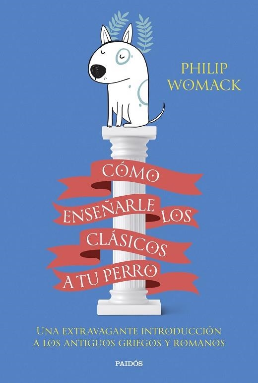 CÓMO ENSEÑARLE LOS CLÁSICOS A TU PERRO | 9788449340055 | WOMACK, PHILIP | Llibreria La Gralla | Llibreria online de Granollers