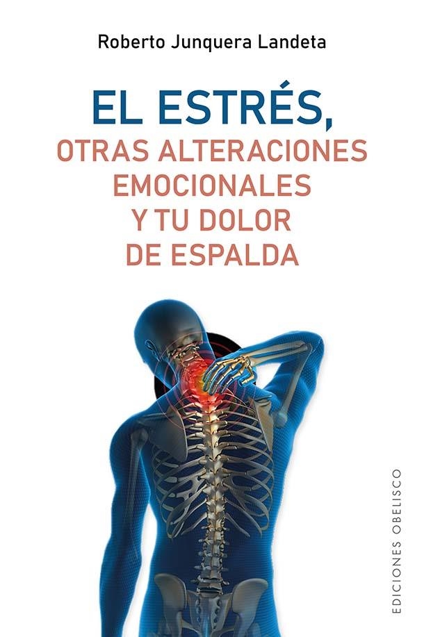 ESTRÉS, OTRAS ALTERACIONES EMOCIONALES Y TU DOLOR DE ESPALDA, EL | 9788491119173 | JUNQUERA LANDETA, ROBERTO | Llibreria La Gralla | Llibreria online de Granollers