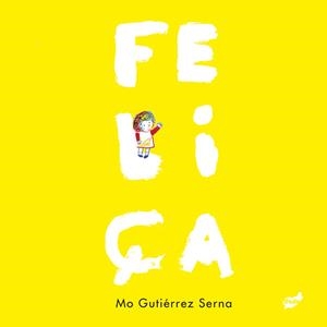 FELIÇA | 9788418702471 | GUTIÉRREZ SERNA, MÓNICA | Llibreria La Gralla | Llibreria online de Granollers