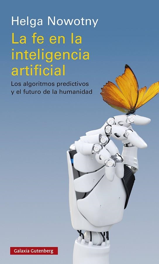 FE EN LA INTELIGENCIA ARTIFICIAL, LA | 9788418526336 | NOWOTNY, HELGA | Llibreria La Gralla | Llibreria online de Granollers