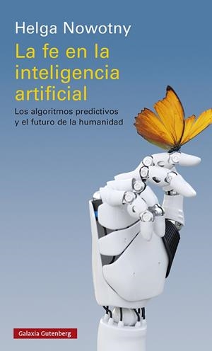 FE EN LA INTELIGENCIA ARTIFICIAL, LA | 9788418526336 | NOWOTNY, HELGA | Llibreria La Gralla | Llibreria online de Granollers