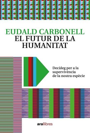 FUTUR DE LA HUMANITAT, EL | 9788418928604 | CARBONELL, EUDALD | Llibreria La Gralla | Llibreria online de Granollers