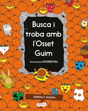 BUSCA I TROBA AMB L'OSSET GUIM. UNA AVENTURA ESFEREÏDORA | 9788418279232 | DUDÁS, GERGELY | Llibreria La Gralla | Librería online de Granollers