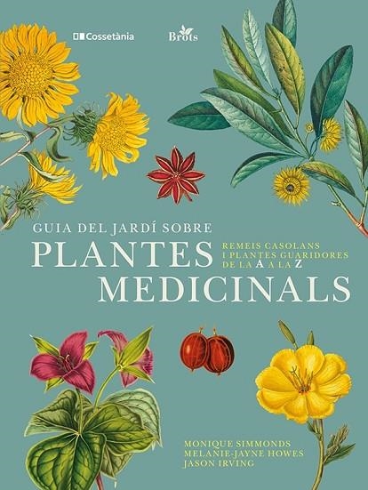 GUIA DEL JARDÍ SOBRE PLANTES MEDICINALS | 9788413562070 | IRVING, JASON ; HOWES, MELANIE-JAYNE;   SIMMONDS, MONIQUE | Llibreria La Gralla | Llibreria online de Granollers