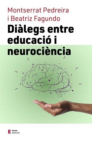 DIÀLEGS ENTRE EDUCACIÓ I NEUROCIÈNCIA | 9788497667838 | FAGUNDO, BEATRIZ ; PEDREIRA, MONTSERRAT | Llibreria La Gralla | Llibreria online de Granollers