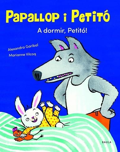 A DORMIR, PETITÓ! | 9788447949120 | GARIBAL, ALEXANDRA | Llibreria La Gralla | Librería online de Granollers