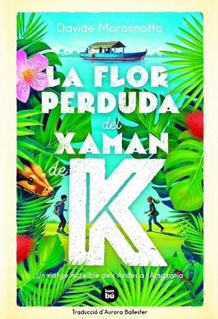 FLOR PERDUDA DEL XAMAN DE K, LA  | 9788483438237 | MOROSINOTTO, DAVIDE | Llibreria La Gralla | Llibreria online de Granollers