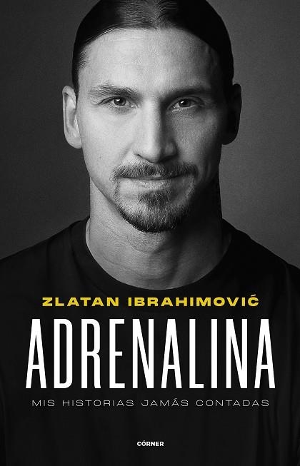 ADRENALINA. MIS HISTORIAS JAMÁS CONTADAS | 9788412511031 | IBRAHIMOVIC, ZLATAN | Llibreria La Gralla | Librería online de Granollers