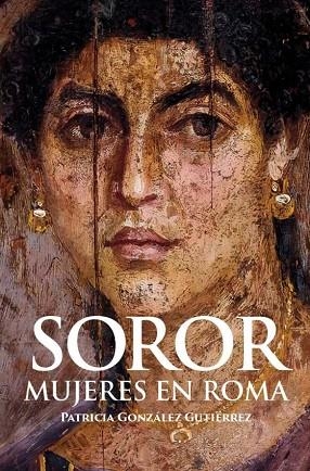 SOROR. MUJERES EN ROMA | 9788412221336 | GONZÁLEZ GUTIÉRREZ, PATRICIA | Llibreria La Gralla | Llibreria online de Granollers