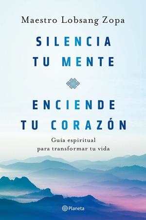 SILENCIA TU MENTE, ENCIENDE TU CORAZÓN | 9788408263418 | LOBSANG ZOPA, MAESTRO | Llibreria La Gralla | Librería online de Granollers