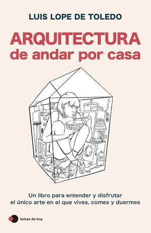 ARQUITECTURA DE ANDAR POR CASA | 9788499989396 | LOPE DE TOLEDO, LUIS | Llibreria La Gralla | Librería online de Granollers