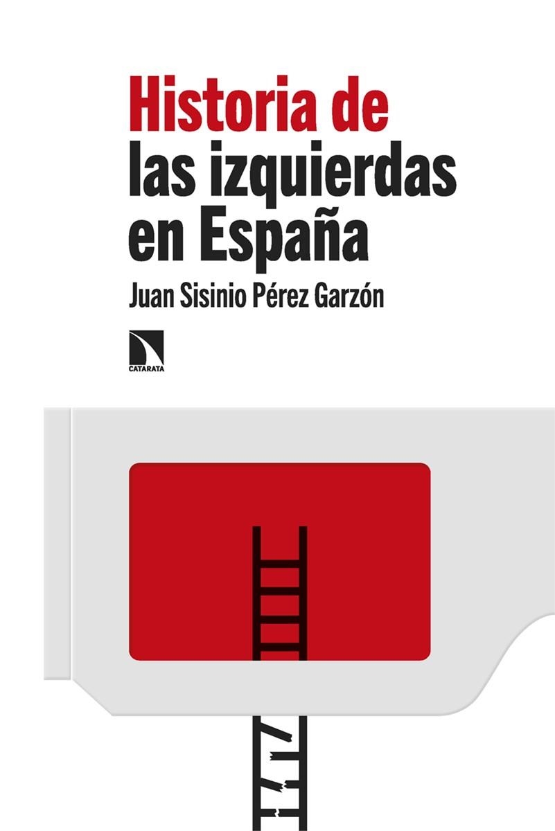 HISTORIA DE LAS IZQUIERDAS EN ESPAÑA | 9788413525631 | PÉREZ GARZÓN, JUAN SISINIO | Llibreria La Gralla | Librería online de Granollers