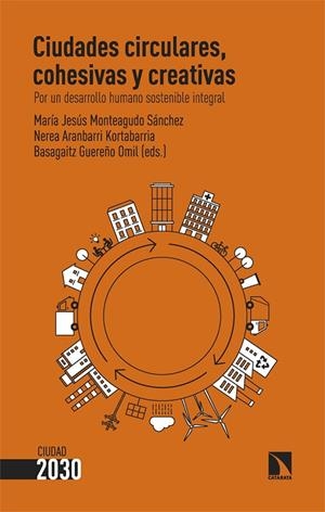 CIUDADES CIRCULARES, COHESIVAS Y CREATIVAS | 9788413525501 | MONTEAGUDO SÁNCHEZ, MARÍA JESÚS / ARANBARRI KORTABARRIA, NEREA / GUEREÑO OMIL, BASAGAITZ | Llibreria La Gralla | Librería online de Granollers