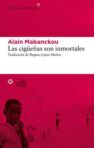 CIGÜEÑAS SON INMORTALES, LAS | 9788419089274 | MABANCKOU, ALAIN | Llibreria La Gralla | Llibreria online de Granollers