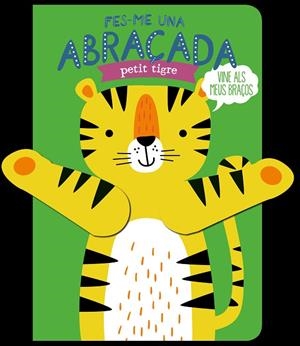 FES-ME UNA ABRAÇADA PETIT TIGRE | 9788412506051 | LOUWERS, TANJA / DE BEER, ESTHER | Llibreria La Gralla | Librería online de Granollers