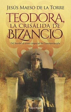 TEODORA, LA CRISÁLIDA DE BIZANCIO | 9788418623639 | MAESO DE LA TORRE, JESÚS | Llibreria La Gralla | Librería online de Granollers